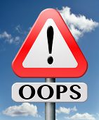 image of failure  - oops error or mistake making mistakes or failures fail attempt or blunder by being careless unintended blooper or defect warning road sign with text - JPG 