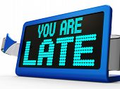 stock photo of late  - You Are Late Message Showing Tardiness And Lateness - JPG 