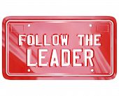 picture of leadership  - A red license plate with the words Follow the Leader to symbolize leadership - JPG 