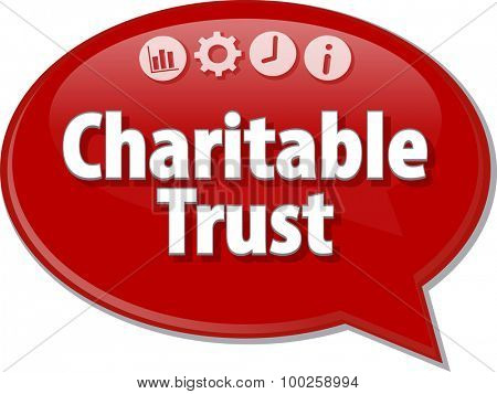 Speech bubble dialog illustration of business term saying Charitable Trust