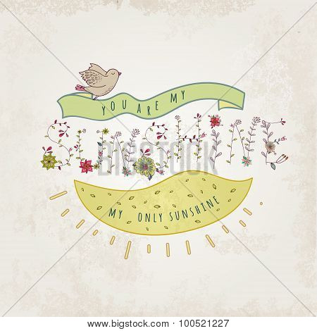 Floral elements of vintage. Prase You are my sunshine.