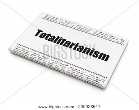 Political concept: newspaper headline Totalitarianism on White background, 3D rendering