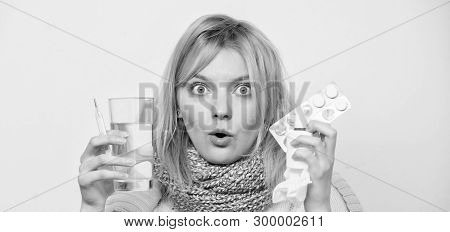 Drink Plenty Of Fluids. Girl Take Medicine To Break Fever. Breaking Fever Concept. Headache And Feve