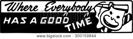 Where Everybody Has A Good Time 2 - Retro Ad Art Banner