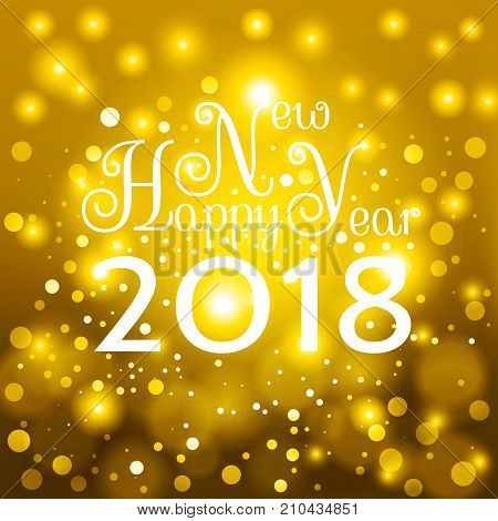 Gold Happy New Year 2018 card. Nice inscription Happy New Year 2018 on a beautiful gold background with bright particles. For cover print web wrapping