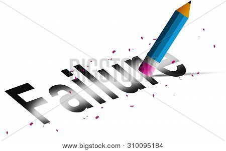 Erase Failure Word With  Pencil Eraser Isolated, 3d Rendering