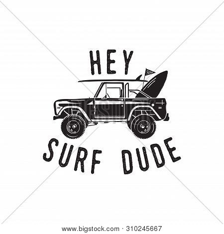 Vintage Surf Logo Print Design For T-shirt And Other Uses. Hey Surf Dude Typography Quote Calligraph