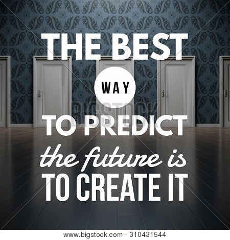 Motivational Quote To Create Future On Nature Abstract Background.the Best Way To Predict The Future