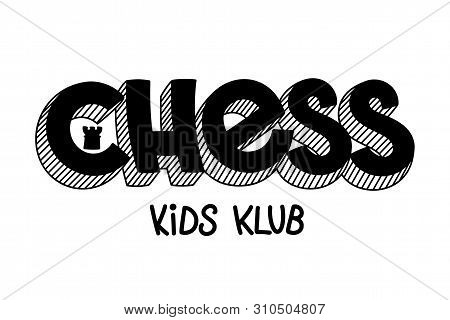 Vector Illustration Of Chess Kids Club Text For Logo Design. Hand Drawn Lettering For Business Card,