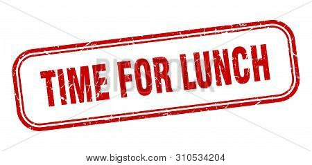 Time For Lunch Stamp. Time For Lunch Square Grunge Sign. Time For Lunch