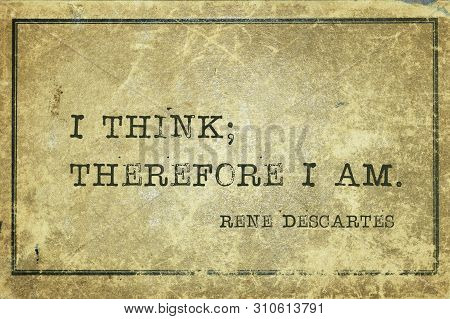 I Think; Therefore I Am - Ancient French Philosopher And Mathematician René Descartes Quote Printed 