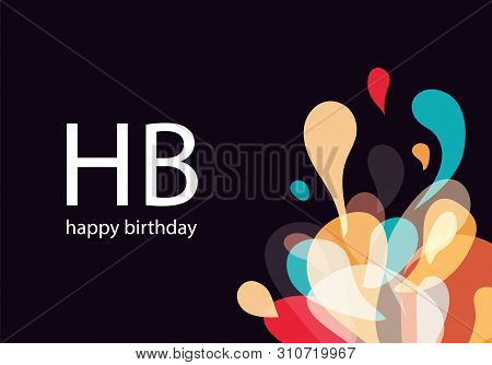Happy Birthday Card Vector. Amorphous Abstract Background Design. Color Splash Fluid Dynamics Bubble