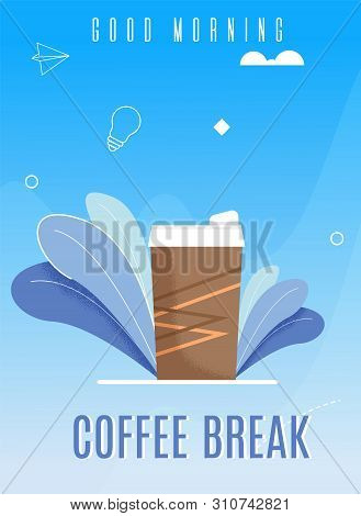 Flat Brown Disposable Glass With Hot Coffee Drink. Banner Vector Illustration Good Morning Coffee Br