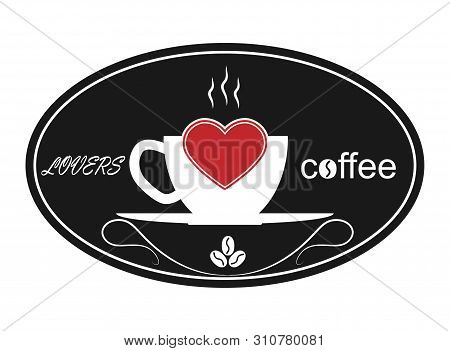 Hot Cup Of Coffee, A Heart And The Words Lovers Coffee. Template For Logo, Trademark Or Bierdeckel.