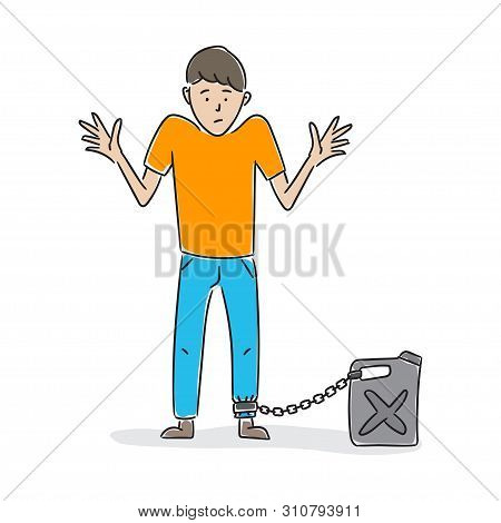 Man Chained To Gasoline Can Hand Drawn Vector Illustration. Gasoline Dependence Graphic Design.