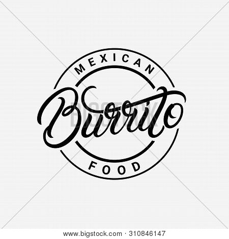 Burrito Hand Written Lettering Logo, Label, Badge, Sigm, Emblem For Mexican Restaurant Menu, Cafe Ba