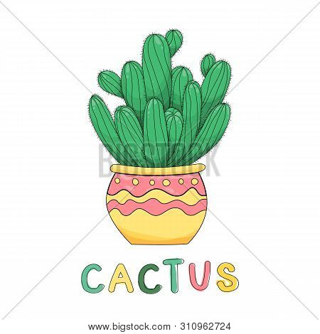 Vector Illustration Of A Cactus In A Pot And Hand Lettering. Sketch Style Poster. Drawn Objects