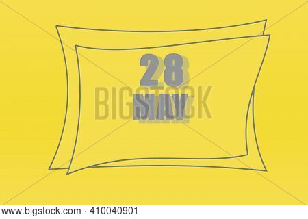 Calendar Date In A Frame On A Refreshing Yellow Background In Absolutely Gray Color. May 28 Is The T