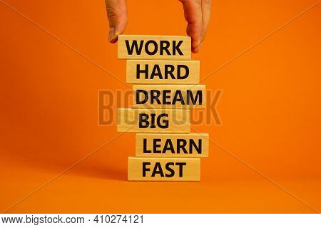 Work Hard Dream Big Symbol. Words Work Hard Dream Big Learn Fast On Wooden Blocks On A Beautiful Ora