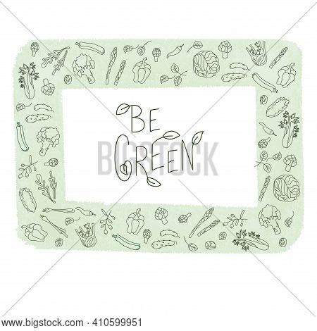Be Green Sign With Green Vegetables Frame. Handwritten Lettering Fresh Font With Leafes. Vector Stoc