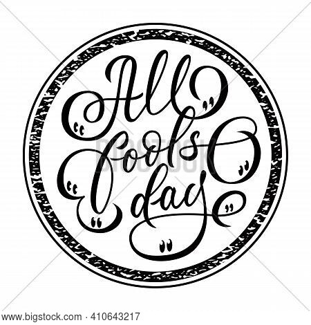 All Fools Day - Hand Lettering Design With Funny Eyes. Vector Inscription. Stamp Style. Vector.