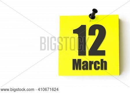 March 12nd. Day 12 Of Month, Calendar Date. Yellow Sheet Of The Calendar. Spring Month, Day Of The Y