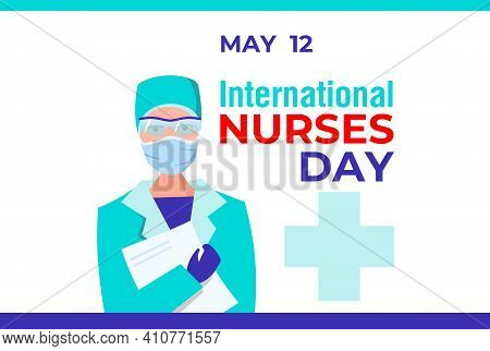 International Nurses Day. Vector Banner, Card, Poster For Social Media. Female Nurse In Protective G