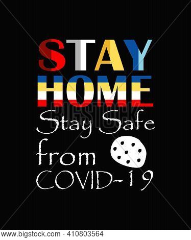Stay Home Stay Safe Covid 19 Vector T-shirt Design Template. Stay Protected From Pestilence Novel Co