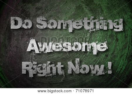 Do Something Awesome Right Now Concept