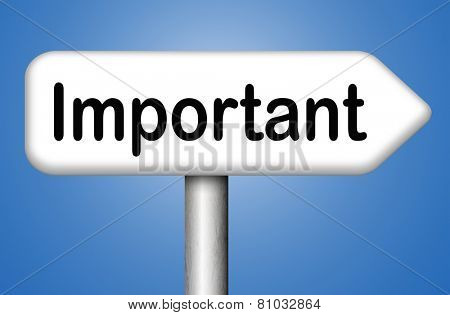 important information very crucial message essential and critical info pay attention high priority 