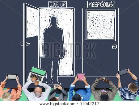 Choosing Decision Give up Keep Going Opportunity Concept