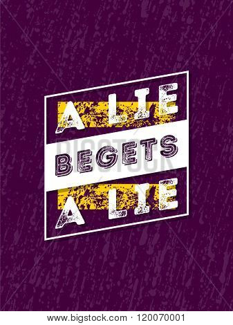 Vector Typography Poster Design Concept On Grunge Background. A Lie Begets A Lie