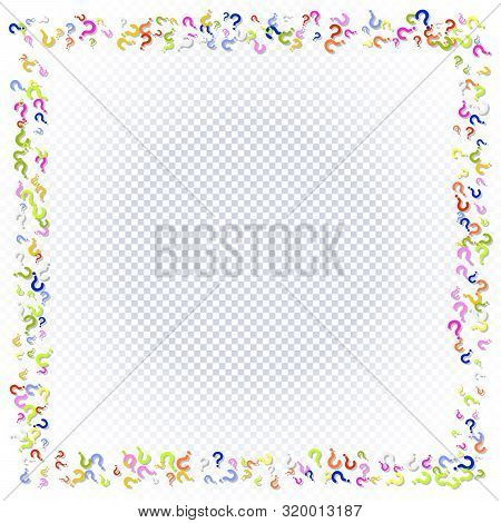 Rectangular Frame Of Question Marks Scattered On A Transparent Background. Colorful Poll Template. D
