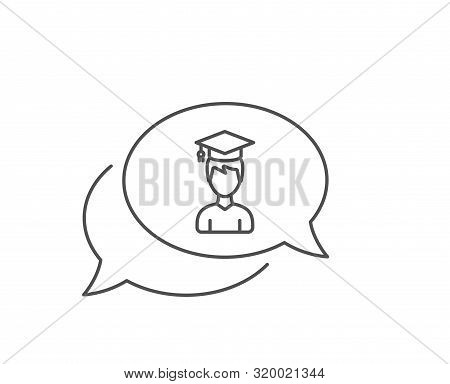 Man In Graduation Cap Line Icon. Chat Bubble Design. Education Sign. Student Hat Symbol. Outline Con