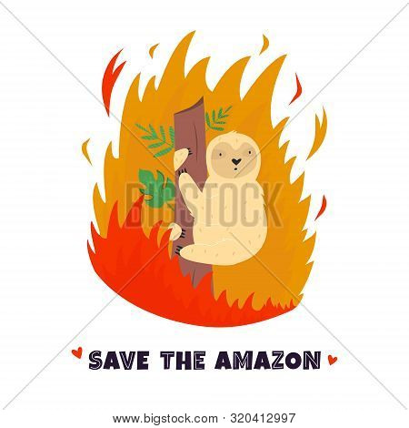 Amazonian Forest In Fire. Sloth In Flame. Vector Illustration. Ecological And Environmental Catastro