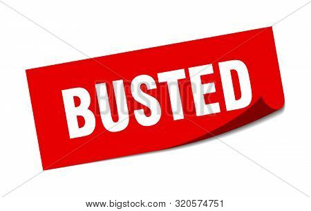 Busted Sticker. Busted Square Isolated Sign. Busted