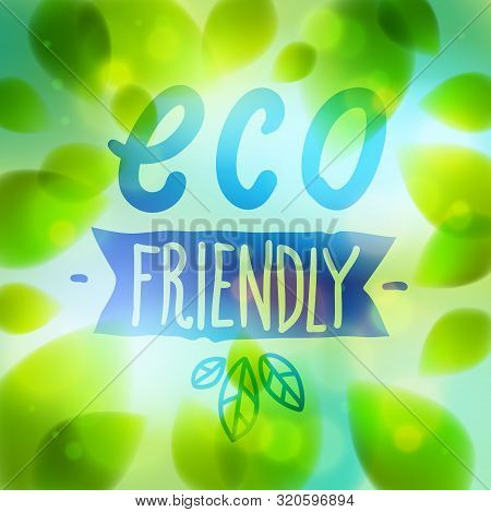 Eco Friendly Words Hand Written, Fresh Green Leaves Blurred Background, Vector Realistic Illustratio