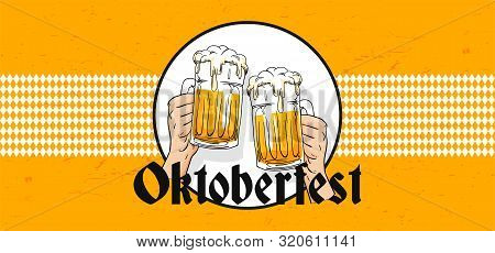Willkommen Zum Oktoberfest Poster Banner Template Design. Two Hand Holding Full Glass Of Bear Toasti