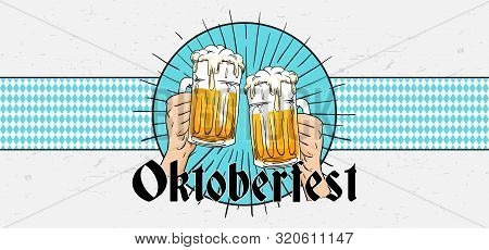 Willkommen Zum Oktoberfest Poster Banner Template Design. Two Hand Holding Full Glass Of Bear Toasti