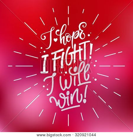 I Hope. I Fight. I Will Win - Qoute. Lettering For Concept Design. Breast Cancer Awareness Month Sym