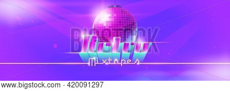 Retro Mixtape Dance Banner With Disco Ball. Club Party With Music Of 80s And 90s. Vector Landing Pag