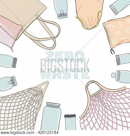 Zero Waste Square Frame. Collection Of Bags And Glass Jars. Concept Of Zero Waste Store With Bulk Pr