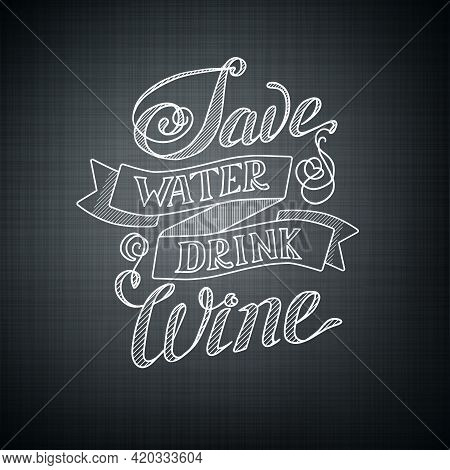 Typographic Design Concept With Humorous Phrase Save Water Drink Wine On Dark Background Isolated Ve