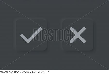 Tick And Cross Button For Mobile App In Modern Neumorphic Trend Style. Ui, Ux Set. Dark Mode. Button
