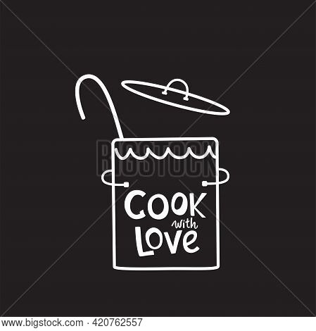 Cook With Love Lettering Quote On Casserole, Pan. Handwriting Quotes, Vector Stock Illustration Isol