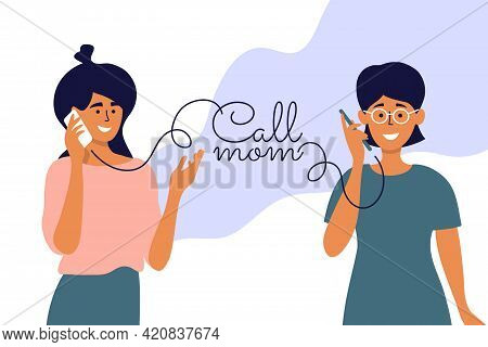 Call And Care Mom Vector Illustration. Women Talking On Smartphone. Daughter Calling Her Mother By M