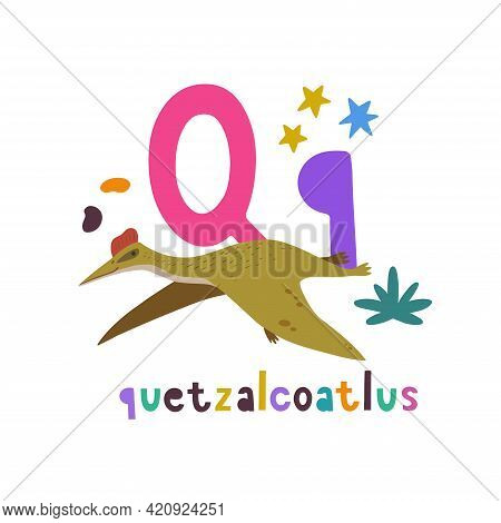 Quetzalcoatlus. Cute Cartoon Hand Drawn Illustration With Dinosaur And Q Letter.
