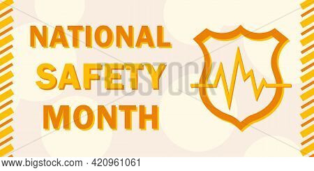 National Safety Month Is Traditionally Celebrated In June. Concept Of Warning About Unintentional In