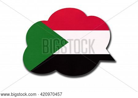 3d Speech Bubble With Sudanese National Flag Isolated On White Background. Speak And Learn Language.