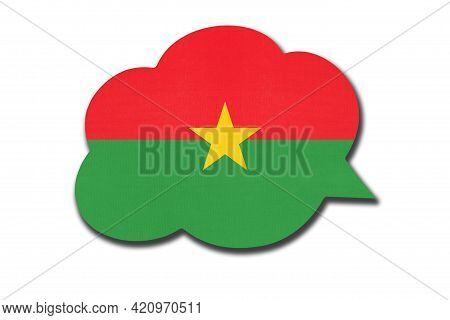 3d Speech Bubble With Burkinese National Flag Isolated On White Background. Speak And Learn Fula Lan